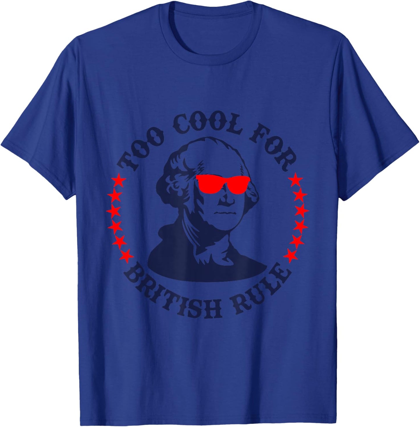 Patriotic 4th of July Ben Fraklin Too Cool for British Rule T-Shirt - T-Shirt | Royal