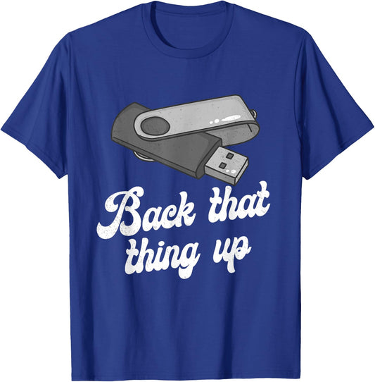 Funny Back That Thing Up Nerd Computer T-Shirt - T-Shirt | Royal