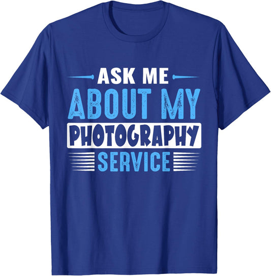 ASK ME ABOUT MY PHOTOGRAPHY SERVICE (Blue Text Version) T-Shirt - T-Shirt | Royal