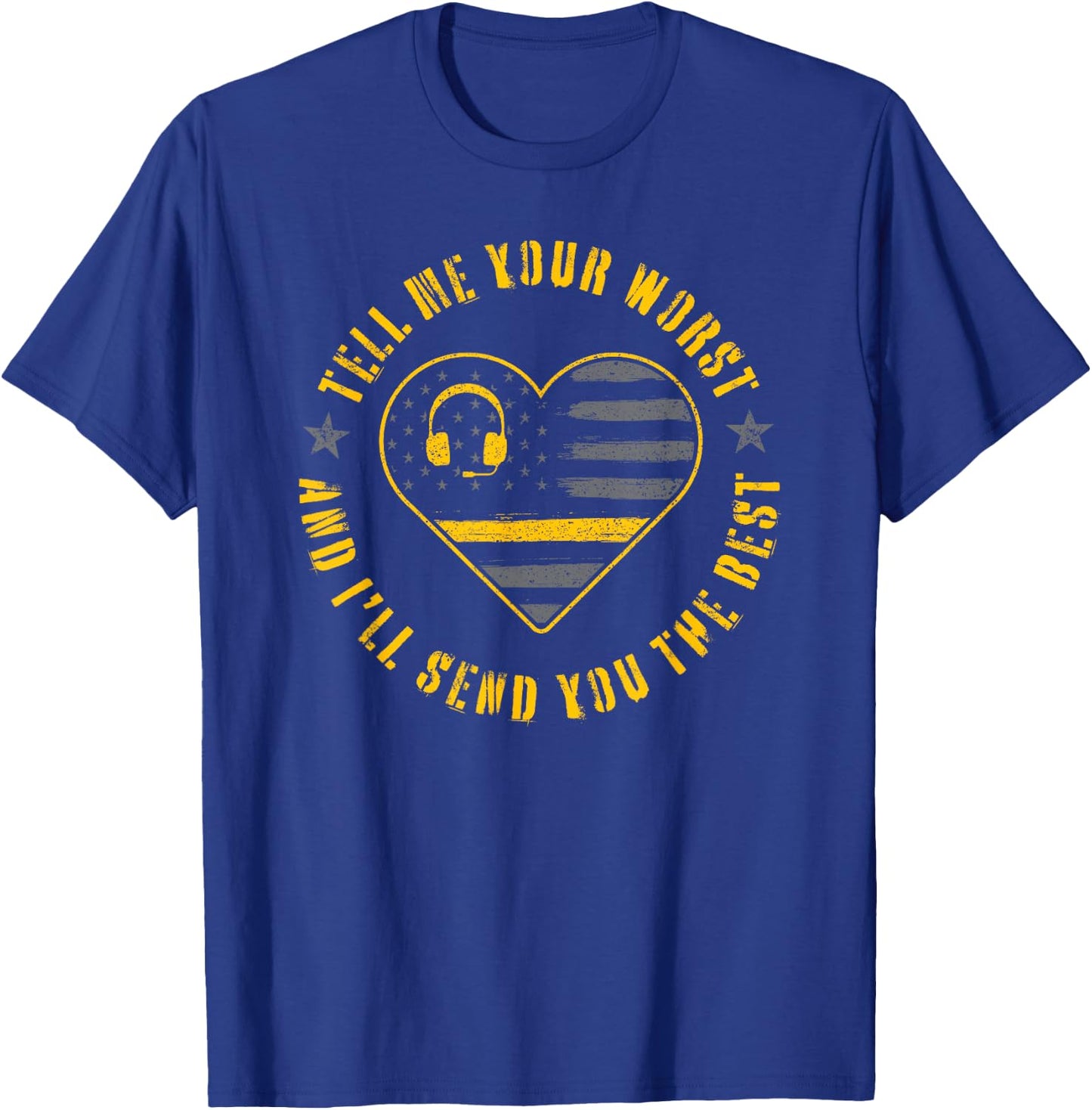 Tell me your worst and i'll send you the best dispatcher T-Shirt - T-Shirt | Royal