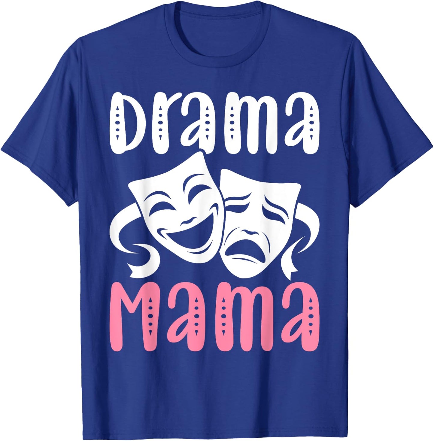 Drama Mama Theater Artist Drama Play Theater Mom T-Shirt - T-Shirt | Royal