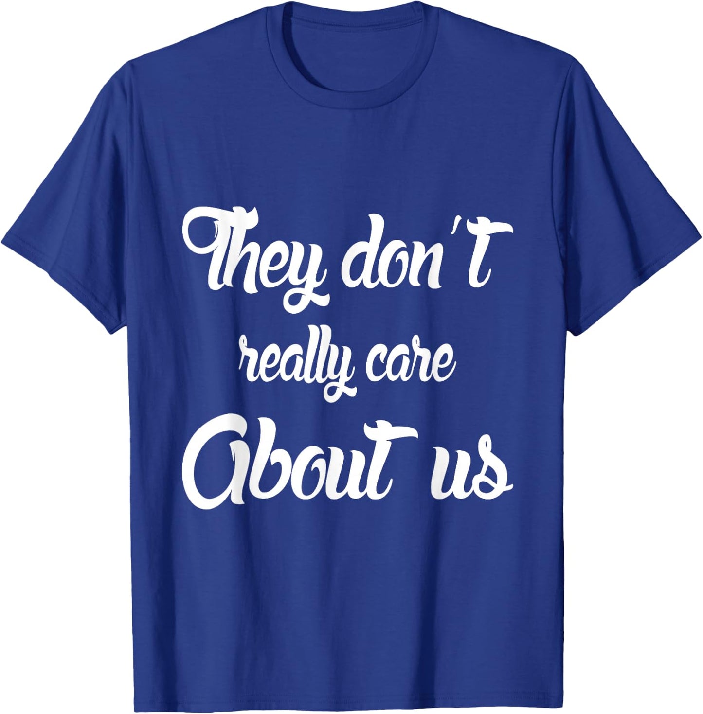 They Don't Really Care About Us T-Shirt - T-Shirt | Royal