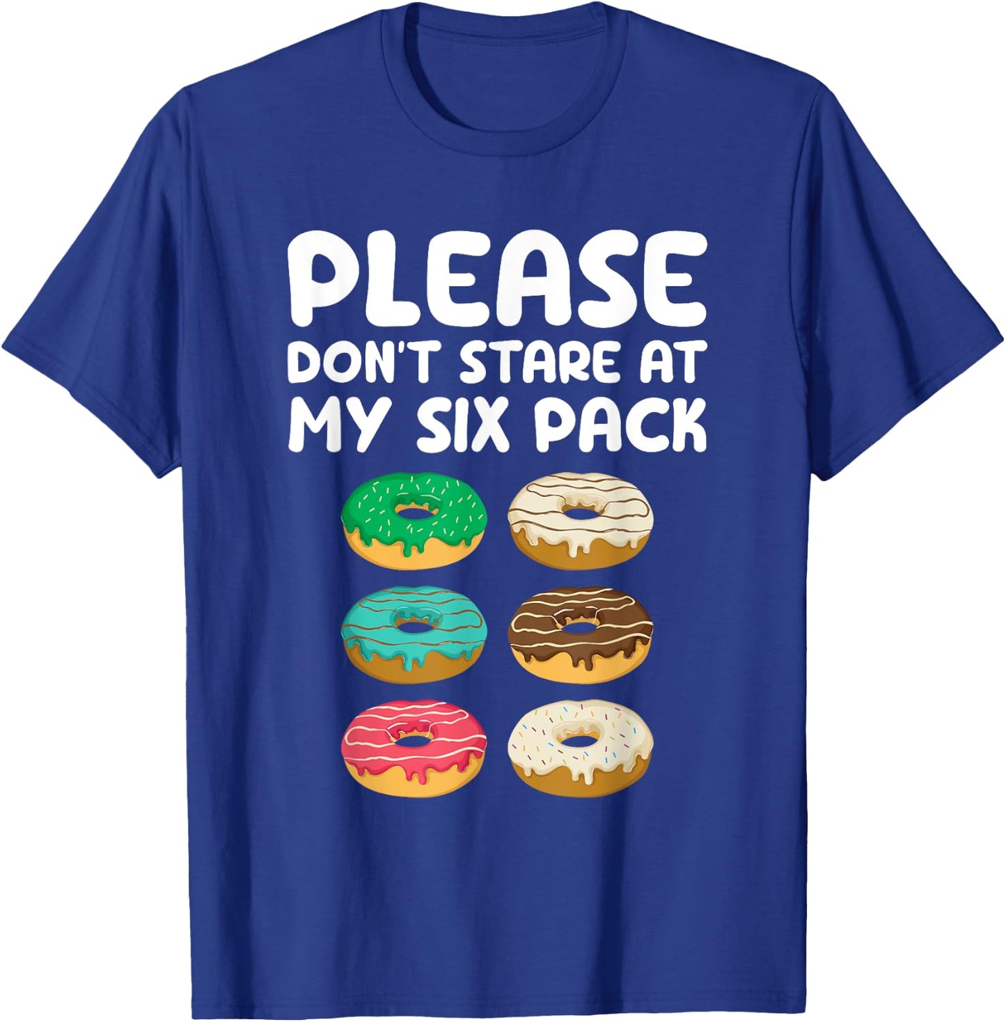 Please Don't Stare At My Six Pack Donuts Abs Funny Workout T-Shirt - T-Shirt | Royal