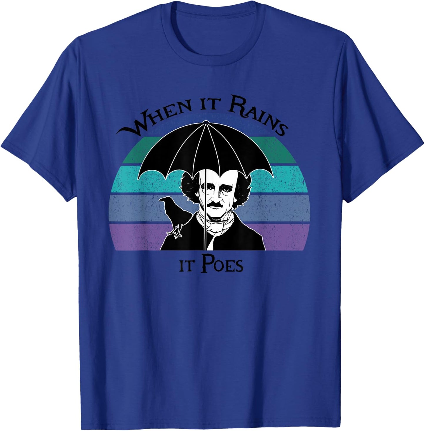 When It Rains It Poes Funny Edgar Allan Poe Shirt T-Shirt - T-Shirt | Royal