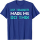 Funny Gym Shirt - My Trainer Made Me Do This Shirts T-Shirt - T-Shirt | Royal