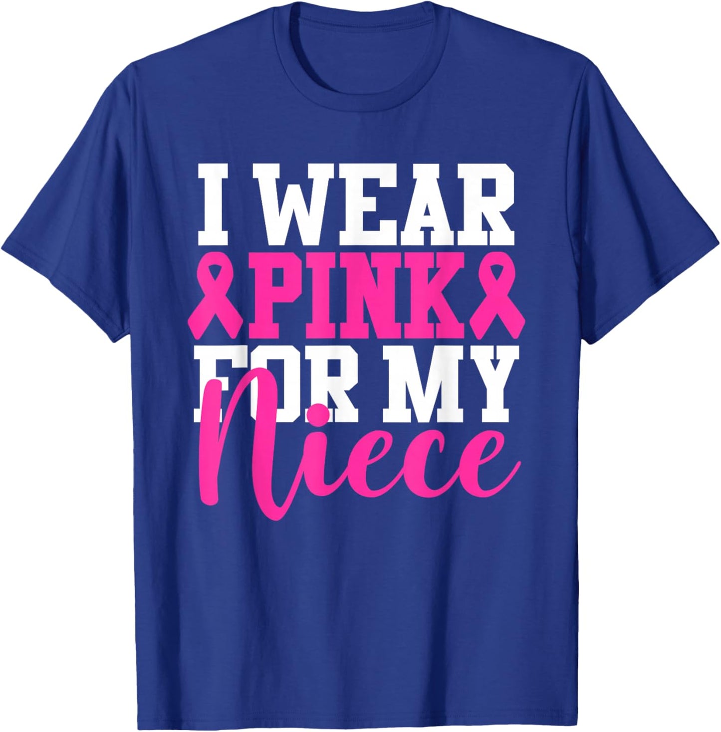I Wear Pink For My Niece Breast Cancer Awareness T-Shirt - T-Shirt | Royal