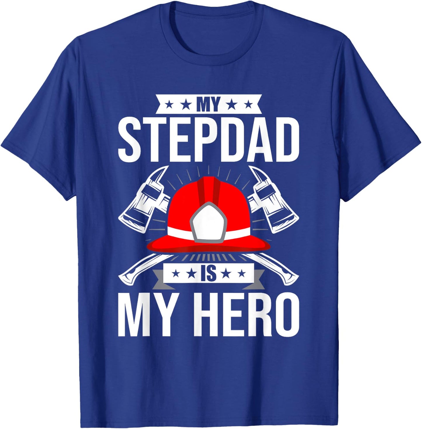 My Stepdad Is My Hero Firefighter stepdad T-Shirt - T-Shirt | Royal