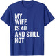 My Wife Is 40 And Still Hot Funny 40th Wife Birthday Men T-Shirt - T-Shirt | Royal