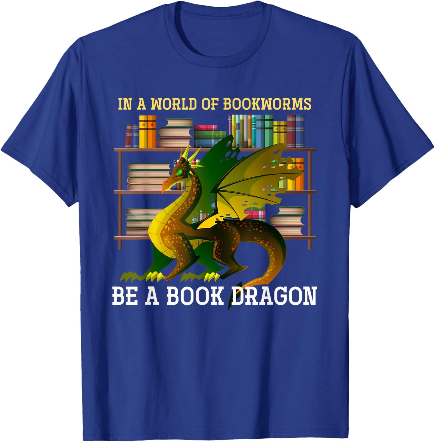 Animal & Gifts In A World Of Bookworms Be A Book Dragon -Adults Black Small T-Shirt - T-Shirt | Royal
