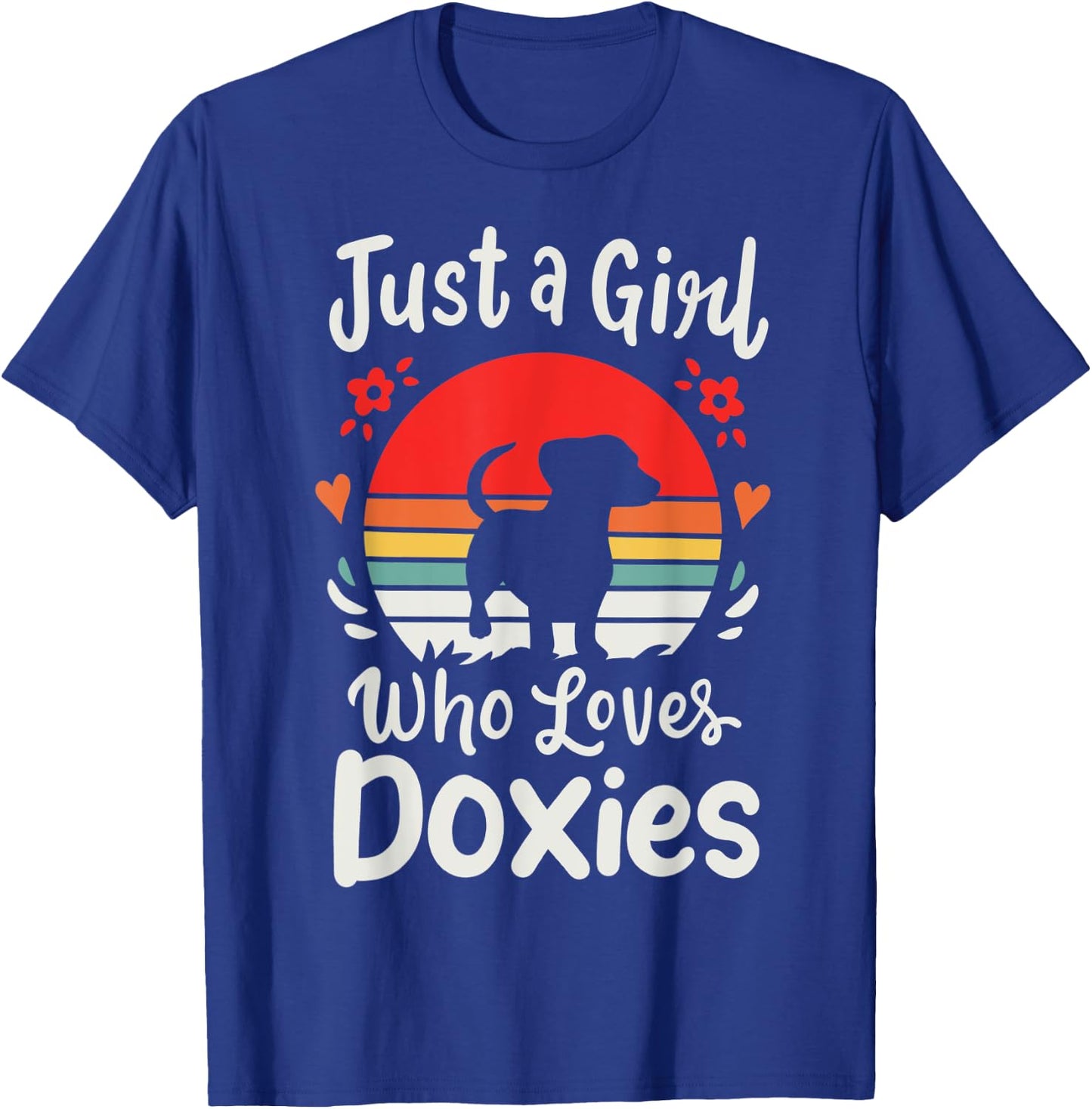 Dachshund Doxie Just a Girl Who Loves Doxies T-Shirt - T-Shirt | Royal