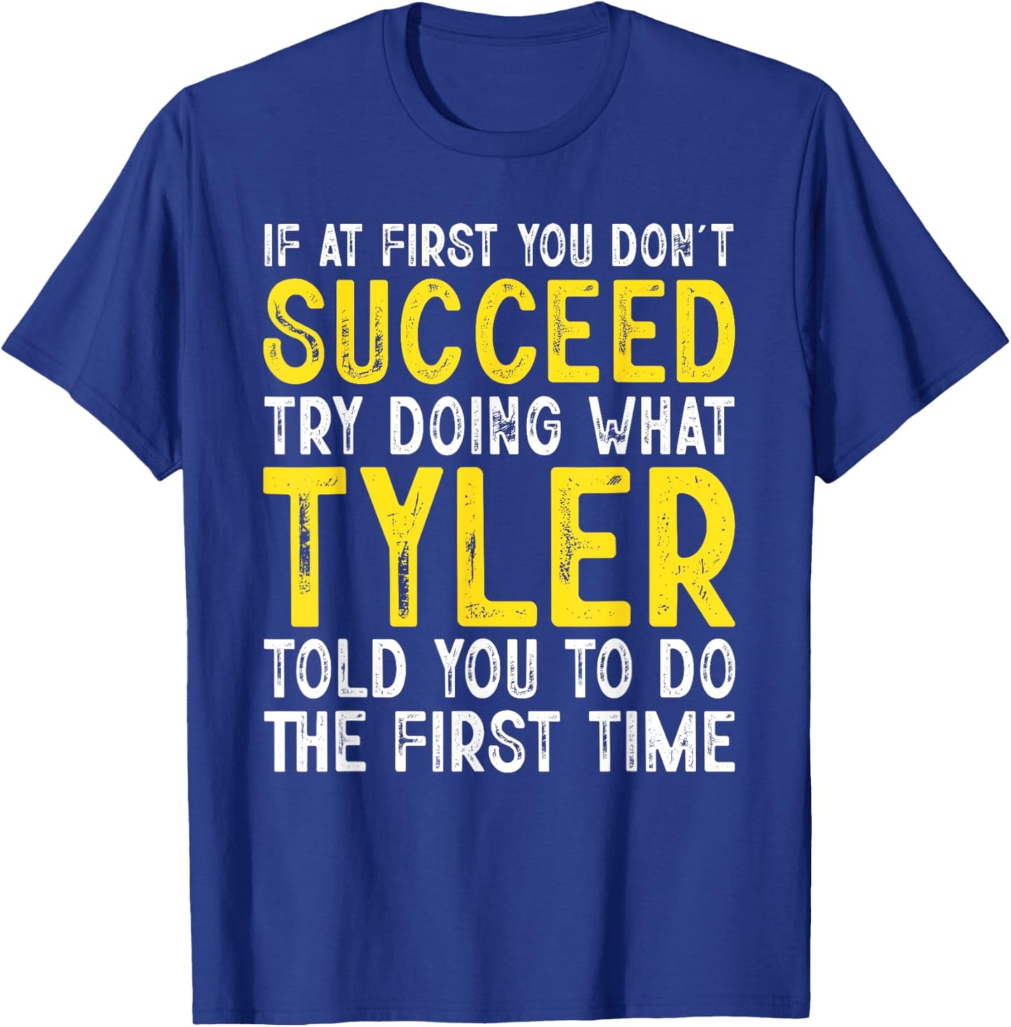 Tyler If At First You Don't Succeed Funny Tyler Name T-Shirt - T-Shirt | Royal