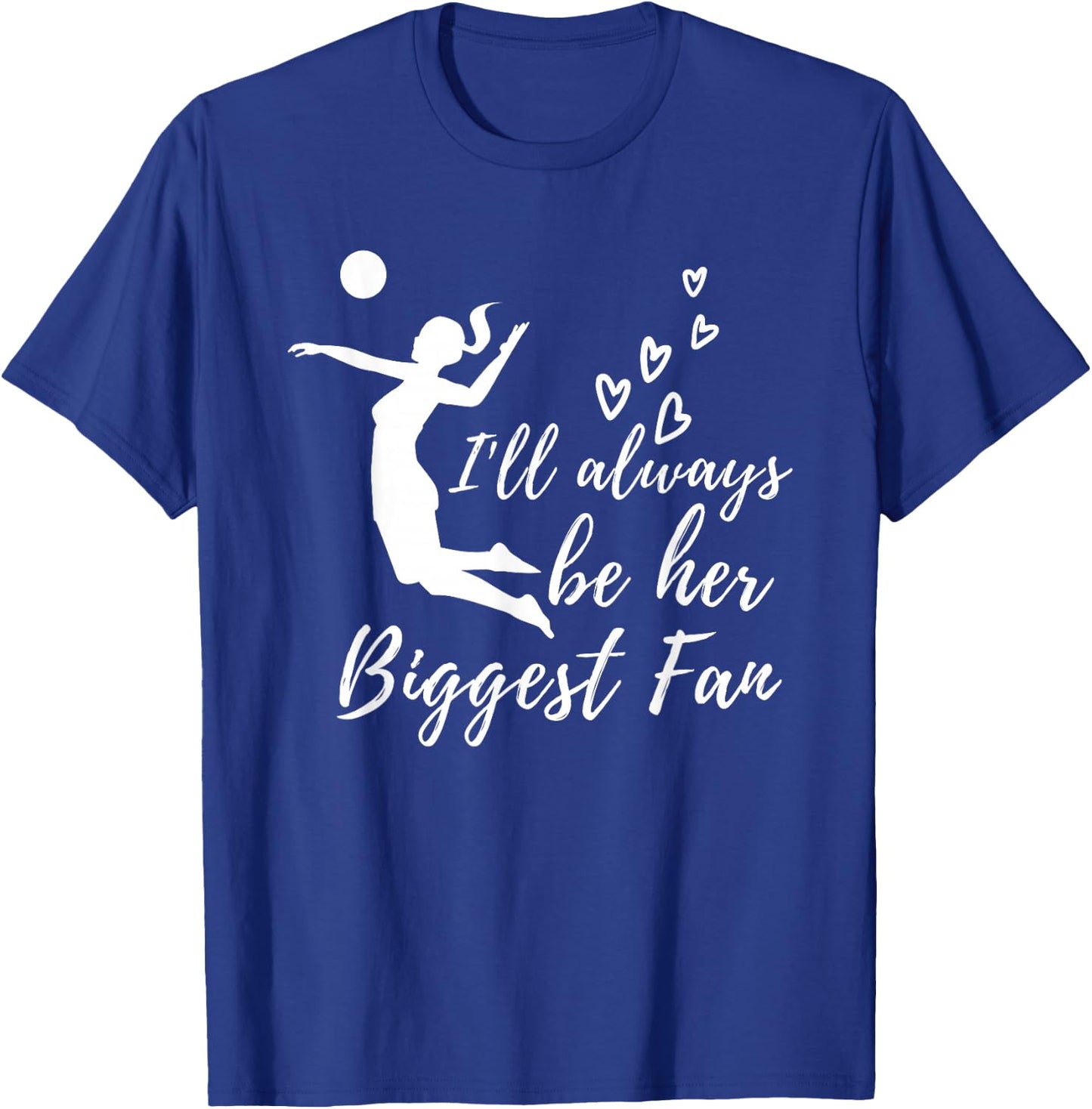 Always Be Her Biggest Fan - Volleyball Mom & Volleyball Dad T-Shirt - T-Shirt | Royal
