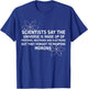Scientists Say The Universe Is Made Up Of Protons Funny Gift T-Shirt - T-Shirt | Royal