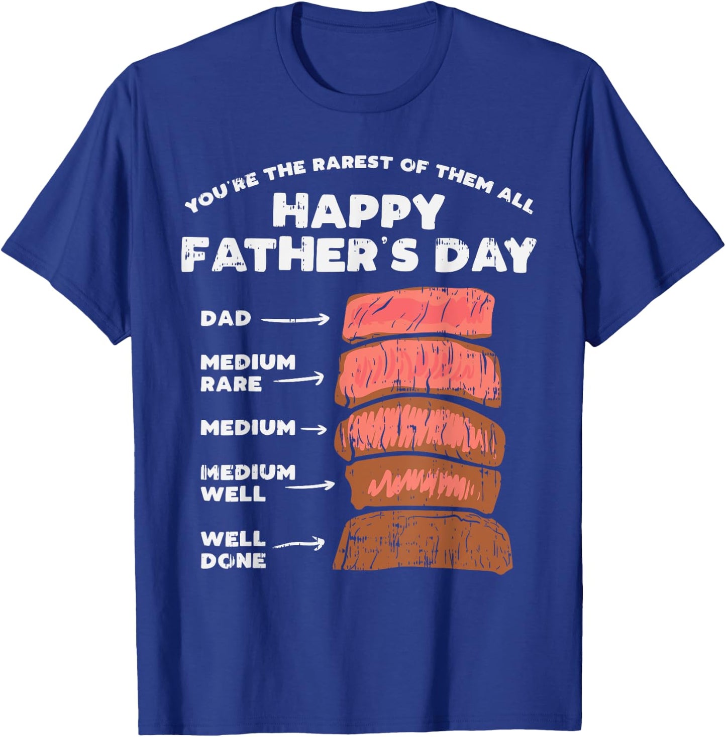 Happy Fathers Day Rarest Dad Steak Funny Food Lover Gift T-Shirt - T-Shirt | Royal