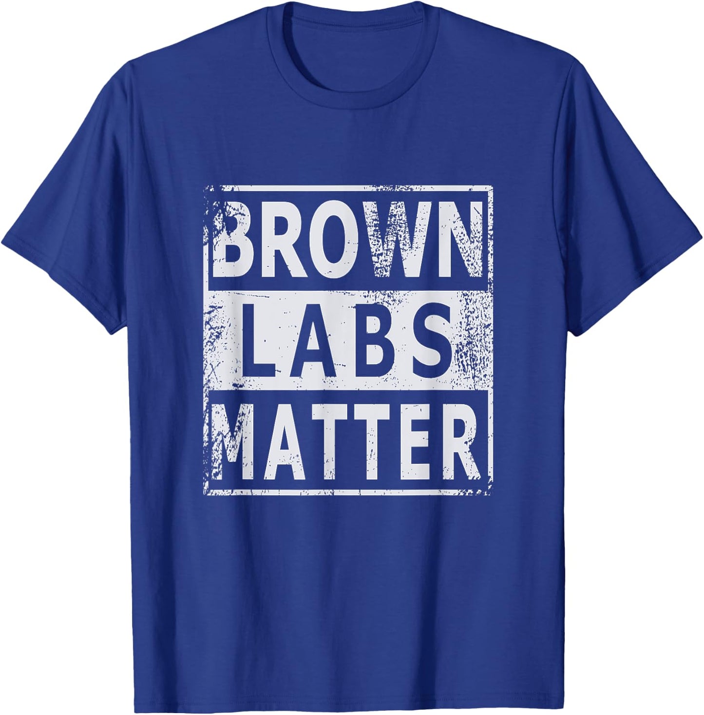 Brown Labs Matter Labrador Retriever Lab dog Men Women T-Shirt - T-Shirt | Royal