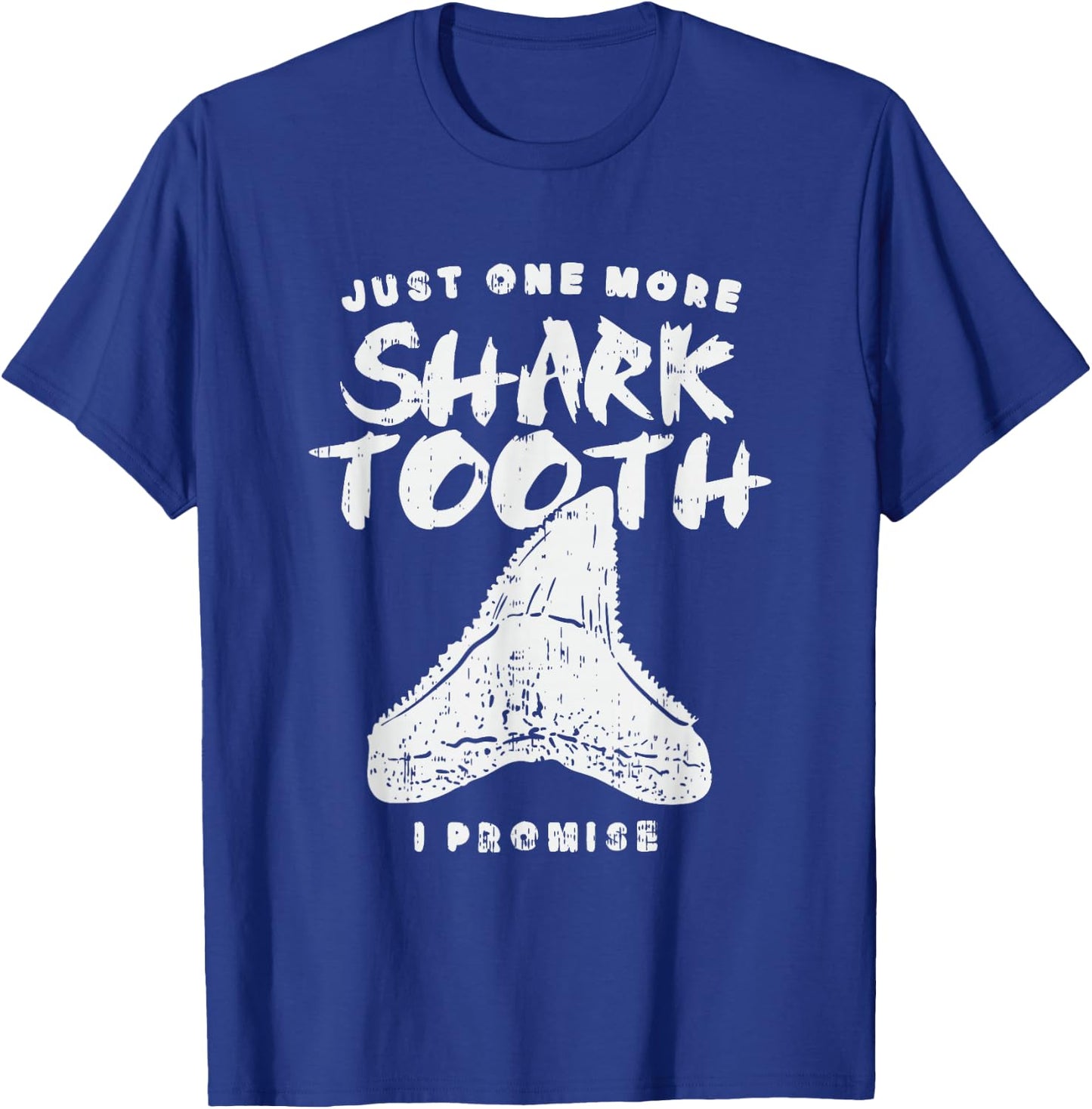 Just One More Shark Tooth I Promise for Shark Tooth T-Shirt - T-Shirt | Royal