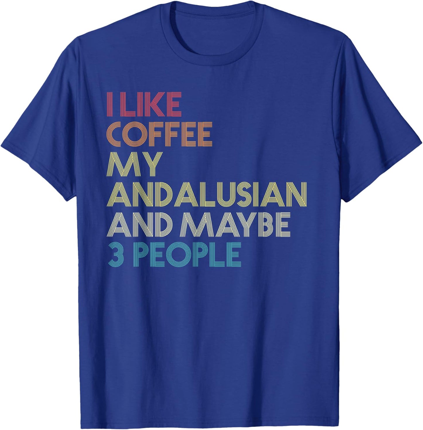 Andalusian Horse Owner Gift Coffee Lover Quote Vintage Retro T-Shirt - T-Shirt | Royal