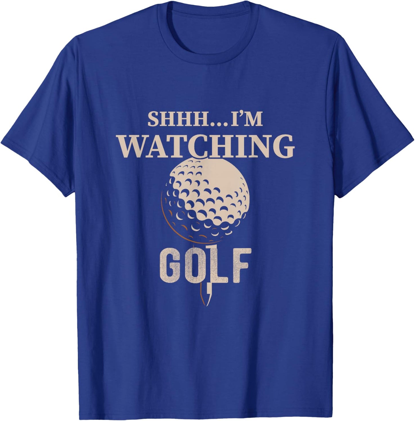 Shhh, I'm Watching Golf Great Gift a Golfer Funny Golf T-Shirt - T-Shirt | Royal