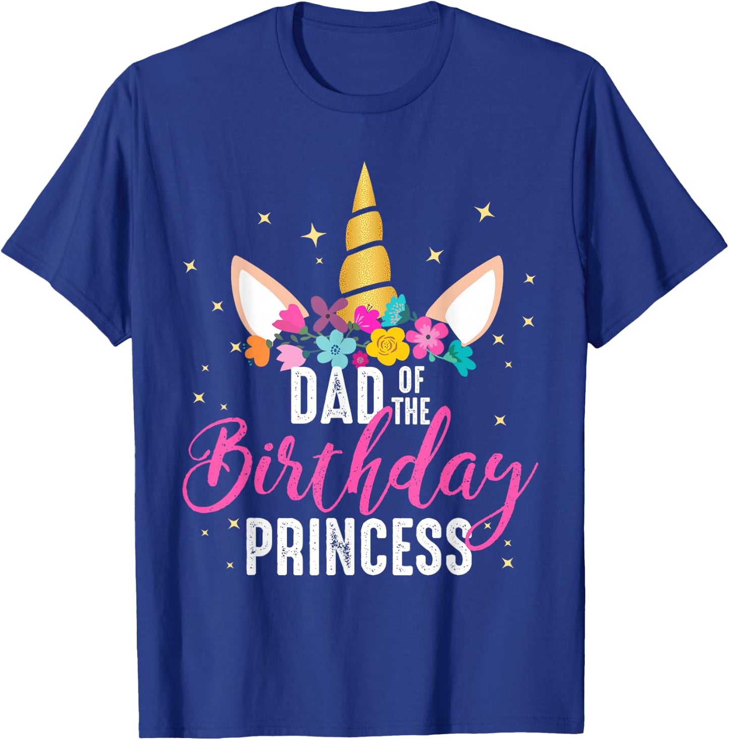 Dad Of The Birthday Princess Father Gifts Unicorn Birthday T-Shirt - T-Shirt | Royal