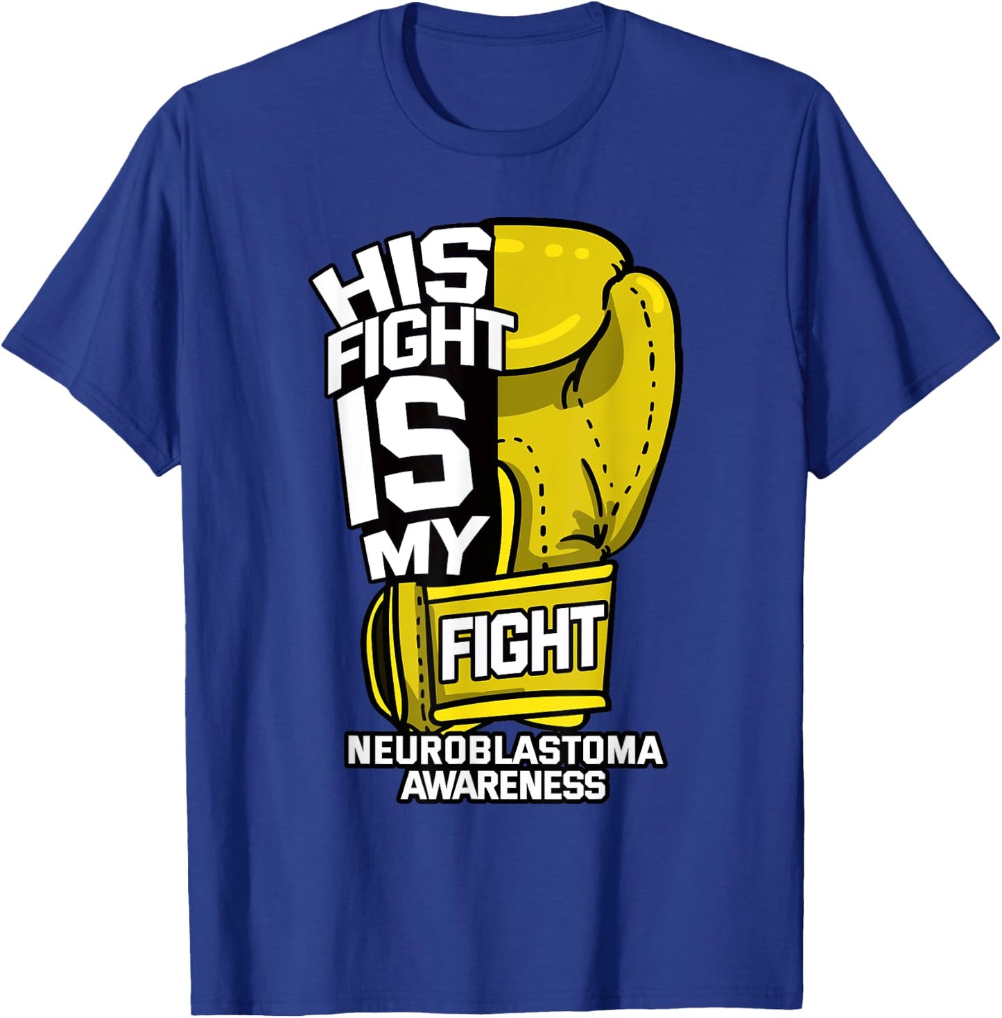 His Fight Is My Fight Neuroblastoma Warrior Childhood Cancer T-Shirt - T-Shirt | Royal