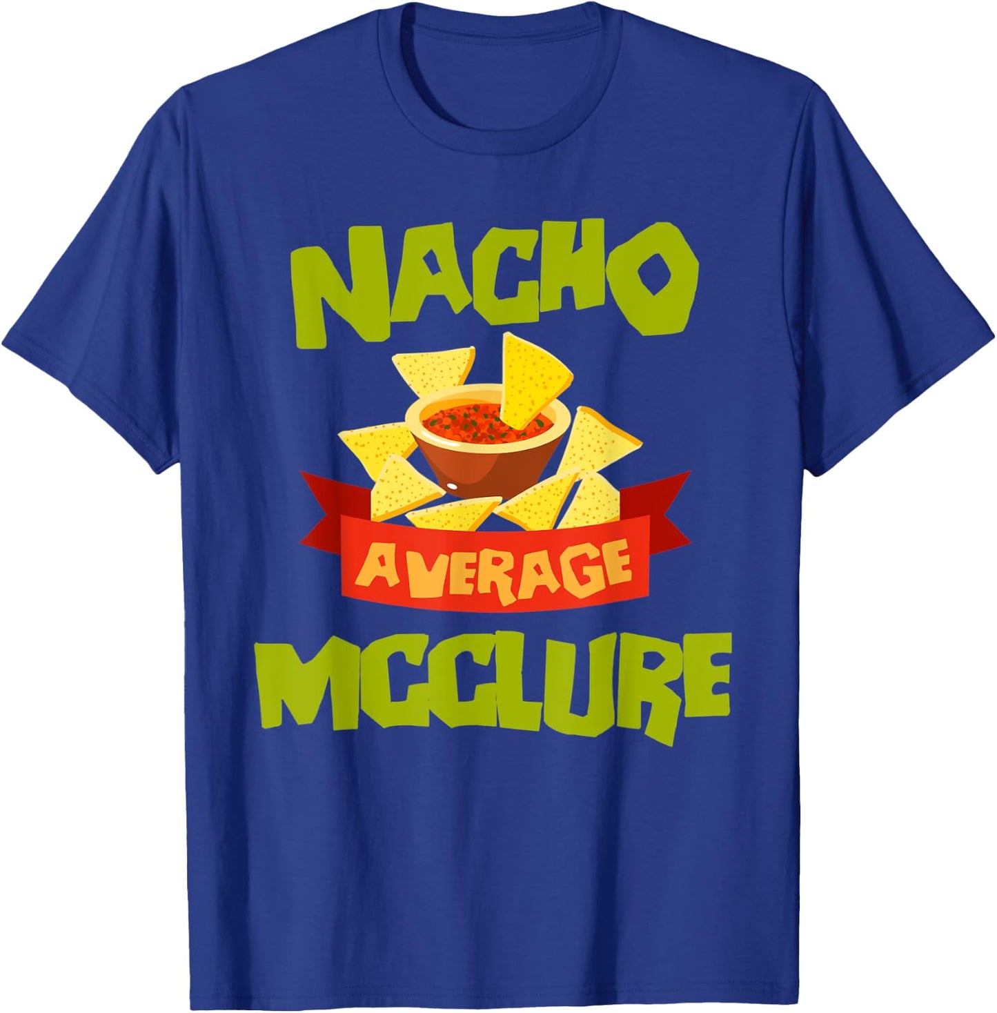 NACHO AVERAGE MCCLURE Funny Birthday Personalized Surname T-Shirt - T-Shirt | Royal