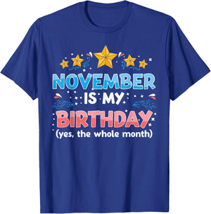 Funny November is My Birthday Yes The Whole Month Birthday T-Shirt - T-Shirt | Royal