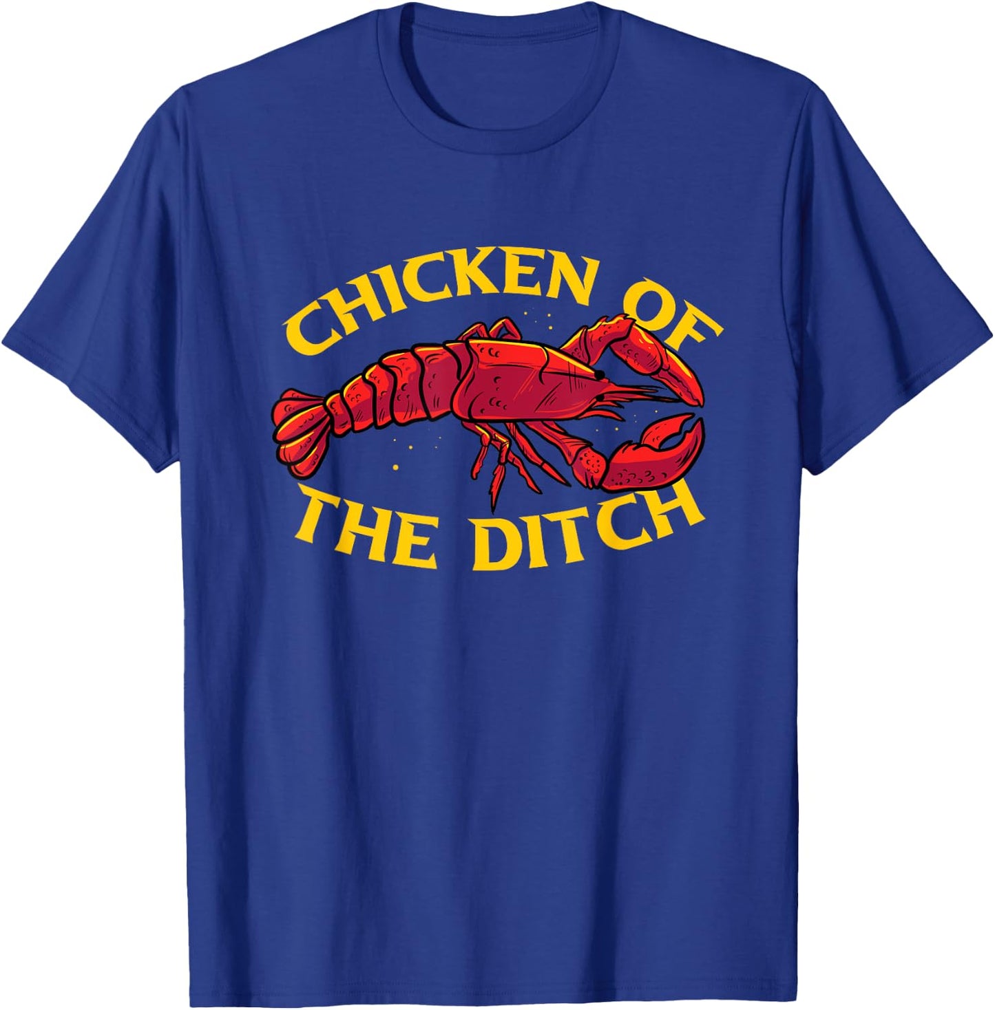 Chicken Of The Ditch Freshwater Cajun Party Boil Master T-Shirt - T-Shirt | Royal