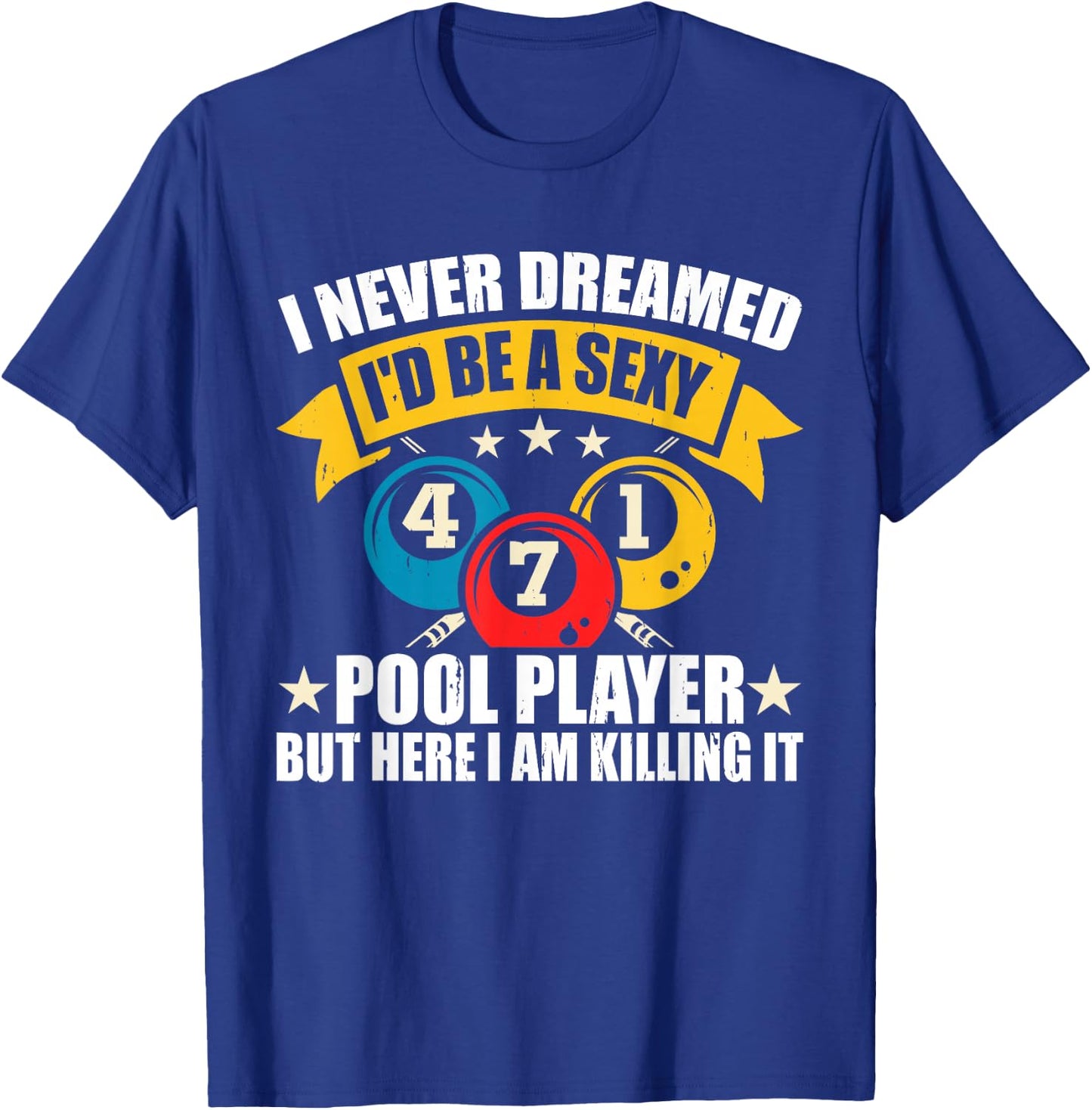 I Never Dreamed I'd Billiards Billiard Ball Pool Player Game T-Shirt - T-Shirt | Royal