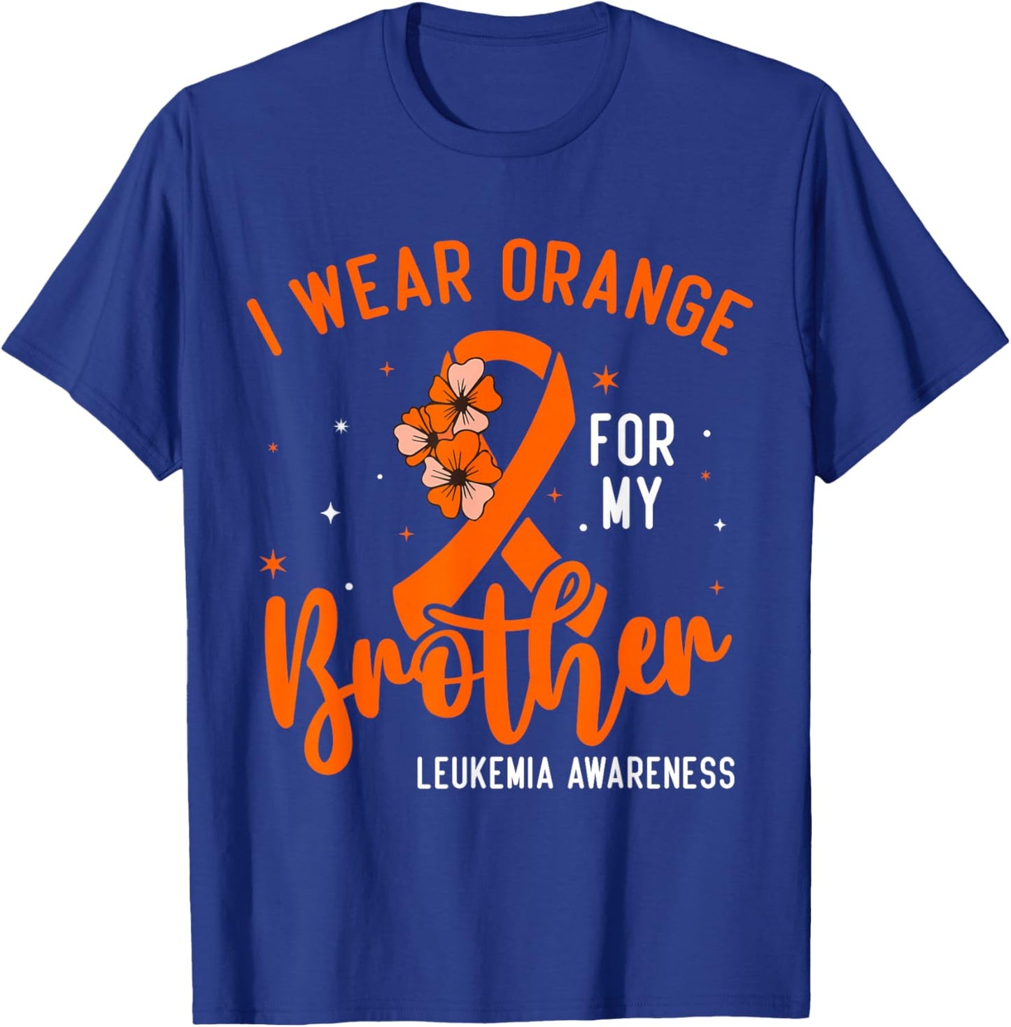 I Wear Orange For My Brother Leukemia Cancer Awareness T-Shirt - T-Shirt | Royal