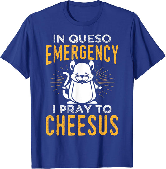 Funny Mouse Rat Design In Queso Emergency I Pray To Cheesus T-Shirt - T-Shirt | Royal