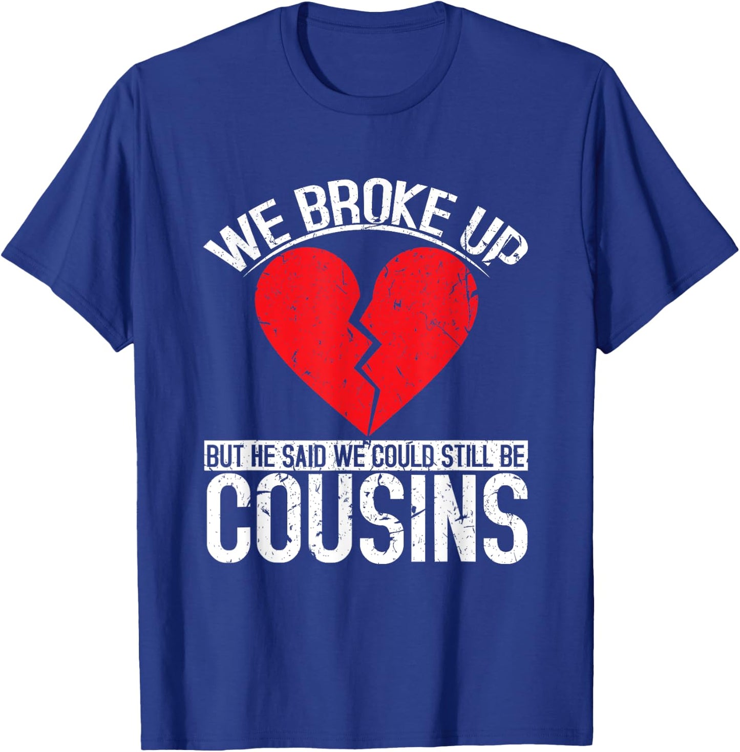Funny Redneck Breakup Cousins Relationship Trailer Park T-Shirt - T-Shirt | Royal