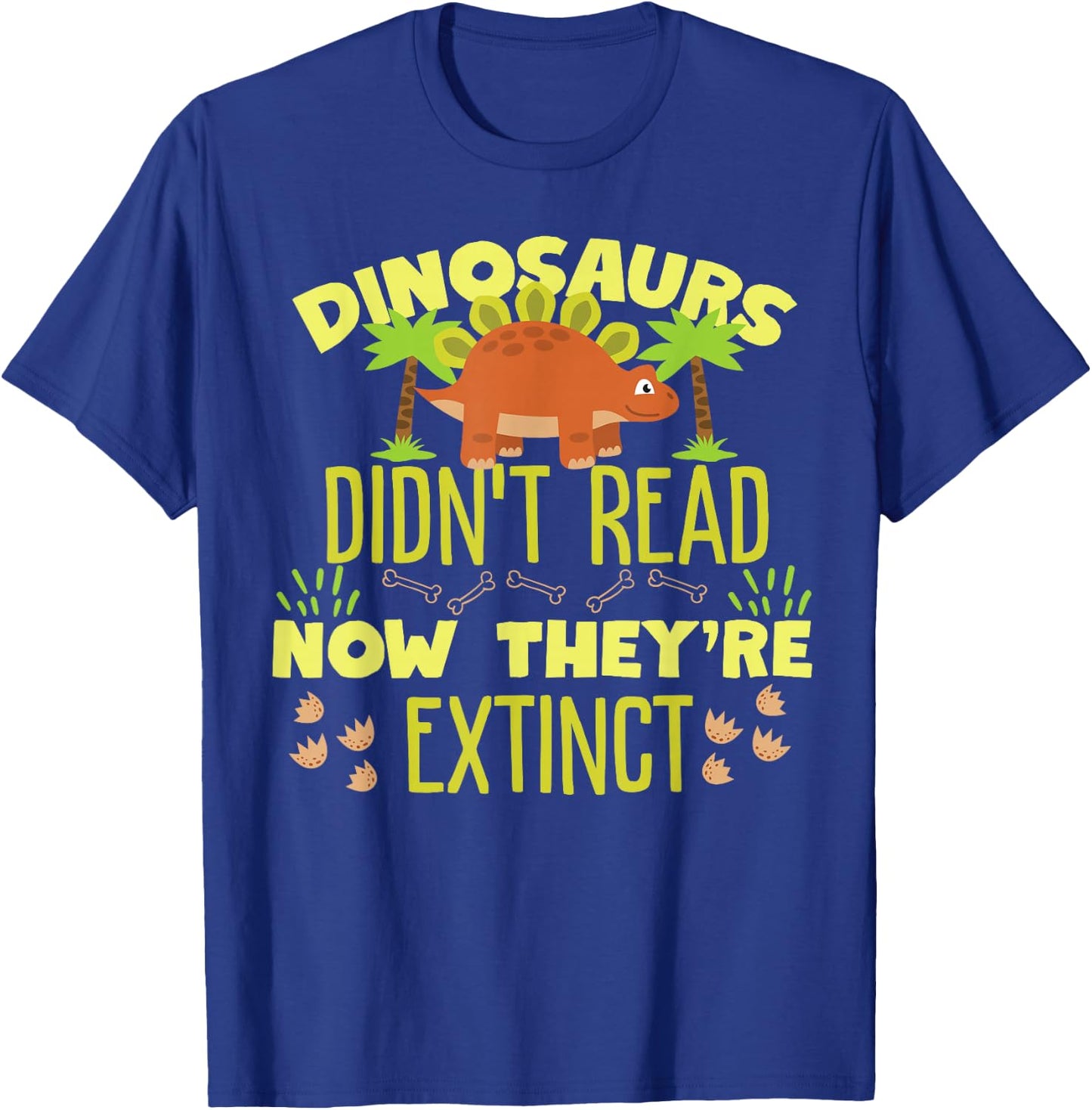 Dinosaurs Didn't Read Now They're Extinct T-Shirt - T-Shirt | Royal