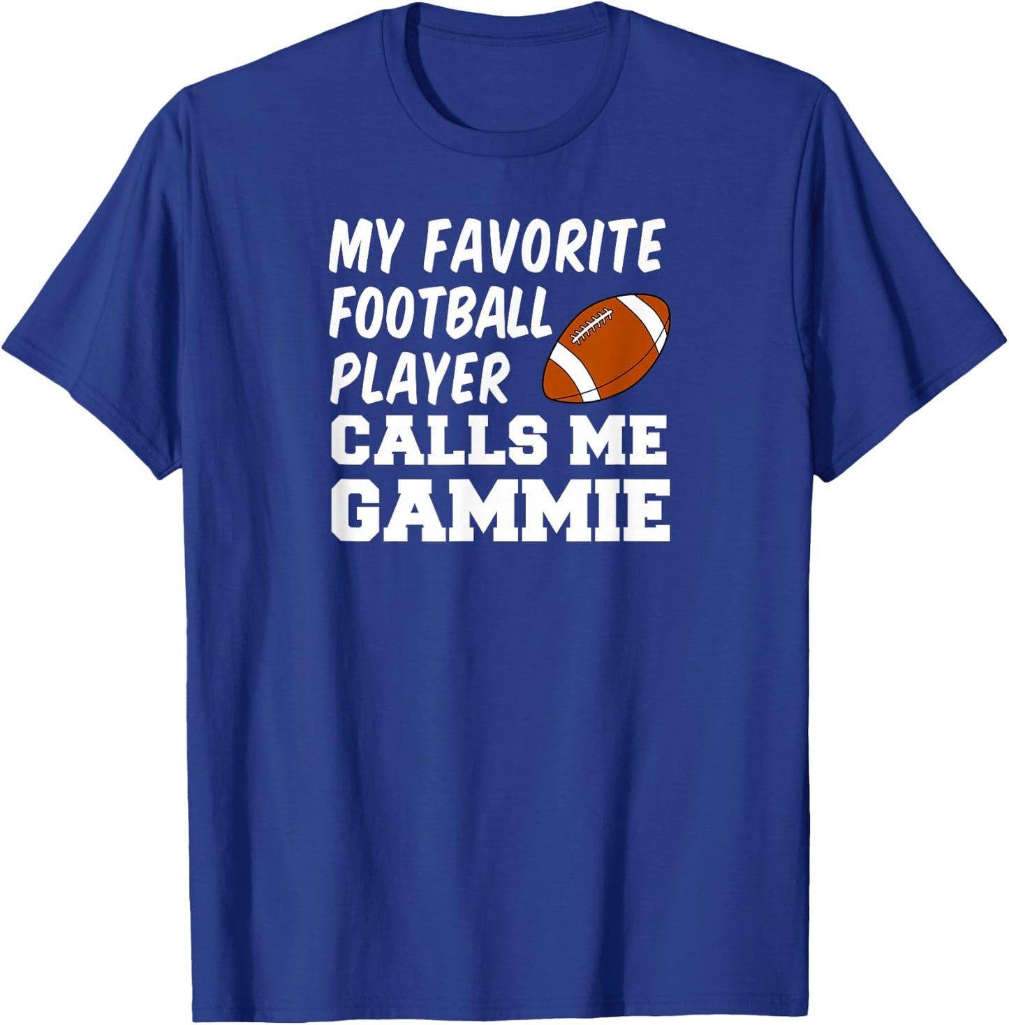 My Favorite Football Player Calls Me Gammie T-Shirt - T-Shirt | Royal