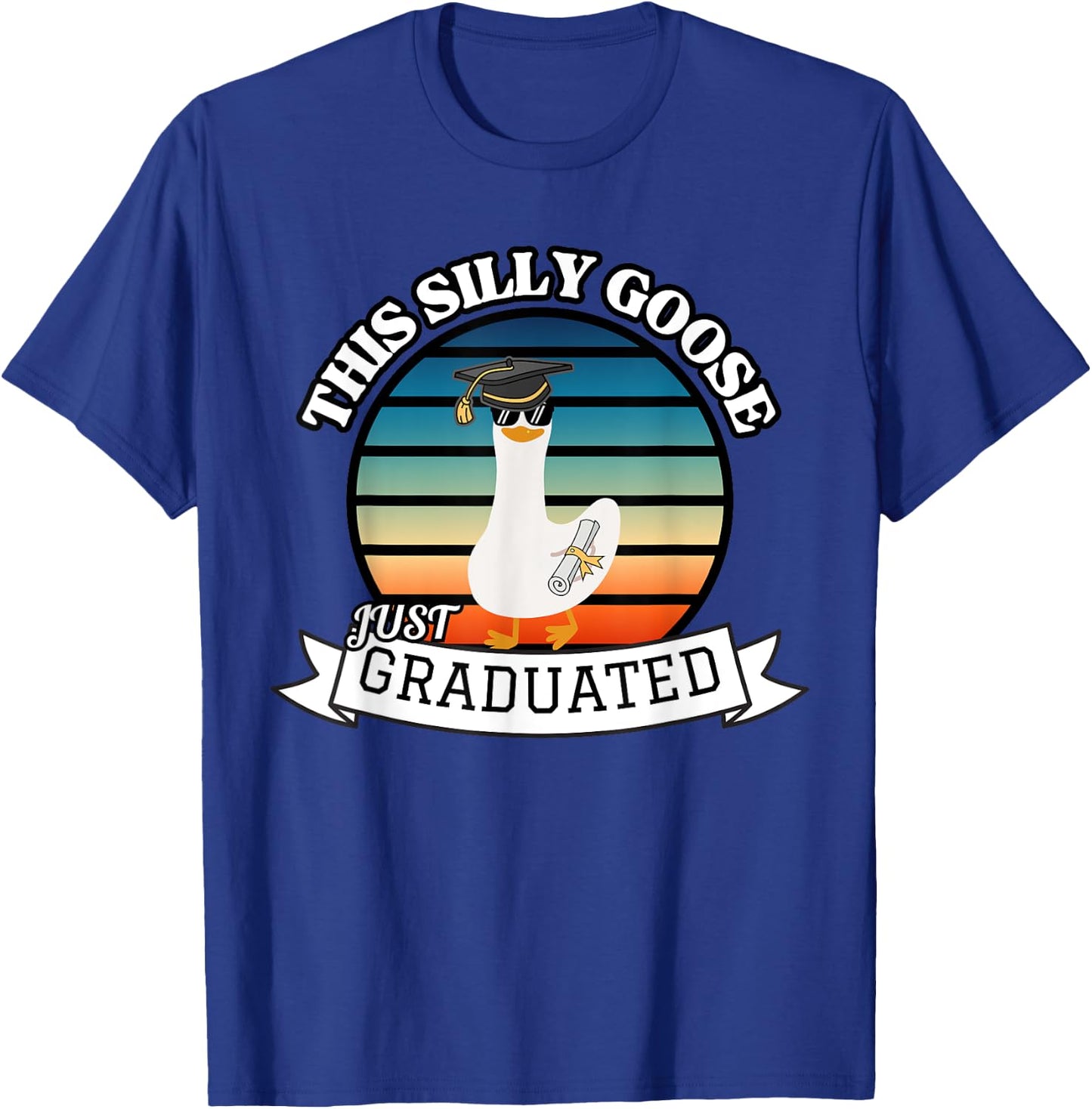 This Silly Goose Just Graduated - Funny Graduation Gift T-Shirt - T-Shirt | Royal
