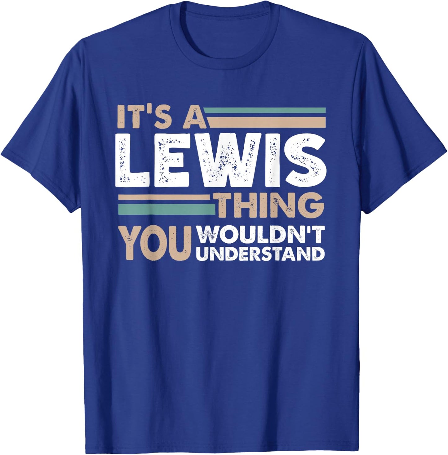 It's A Lewis Thing You Wouldn't Understand Family Name T-Shirt - T-Shirt | Royal