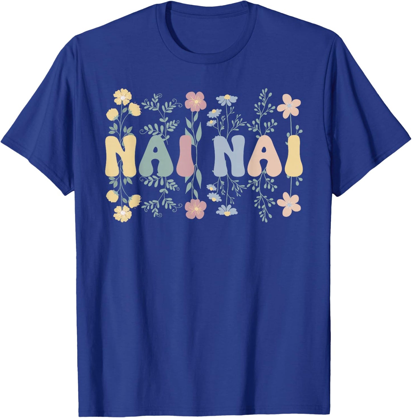 Nai Nai Flowers Nai Nai Grandmother Nai Nai Grandma T-Shirt - T-Shirt | Royal
