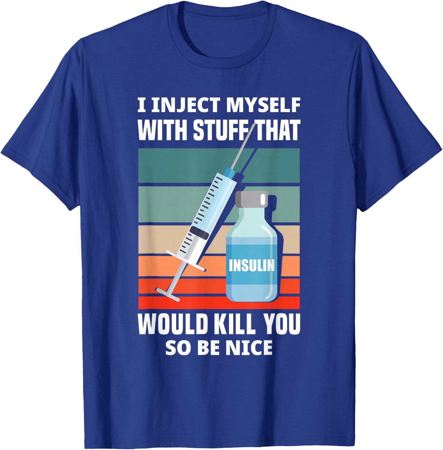 Funny Diabetic Type 1 Diabetes T1D I Inject Myself Insulin T-Shirt - T-Shirt | Royal
