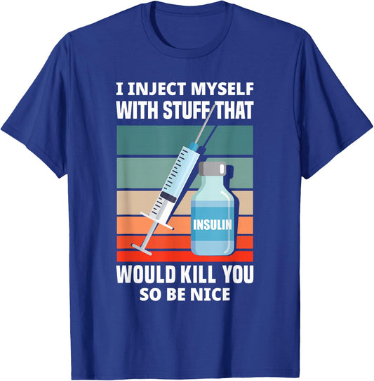 Funny Diabetic Type 1 Diabetes T1D I Inject Myself Insulin T-Shirt - T-Shirt | Royal