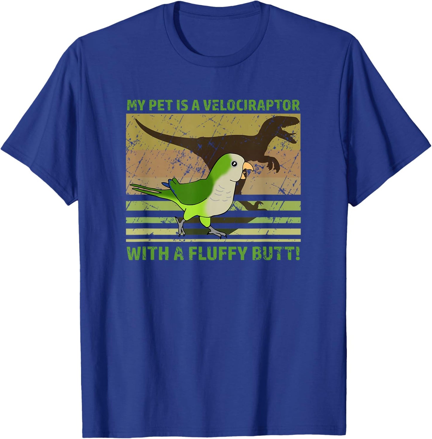 My pet is a velociraptor with a fluffy butt Quaker Parrot T-Shirt - T-Shirt | Royal