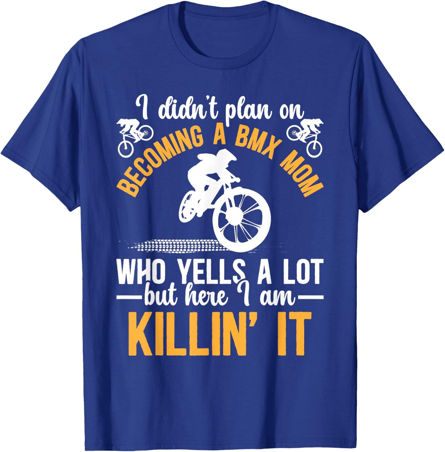 Becoming A BMX Mom Of A BMX Rider Mother BMX Mama T-Shirt - T-Shirt | Royal