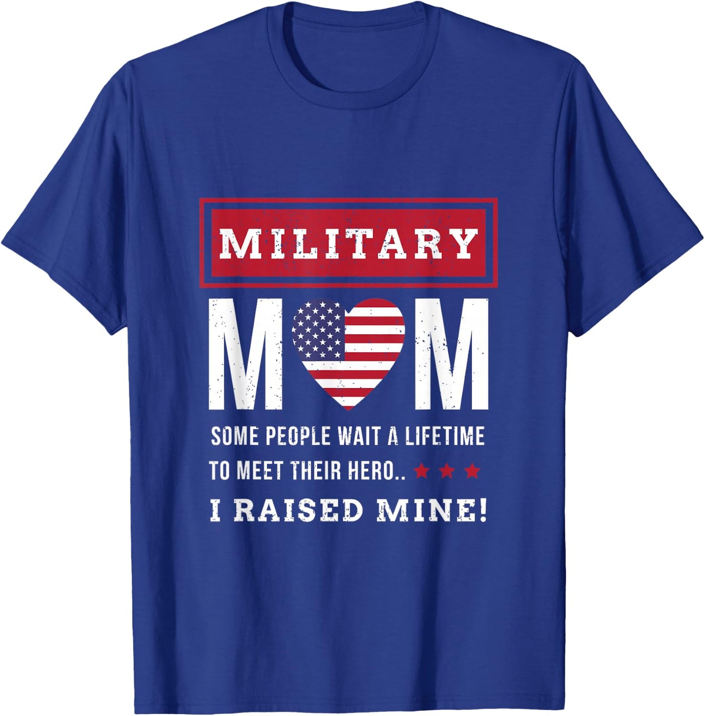 Military mom some people wait a lifetime to meet Soldier mom T-Shirt - T-Shirt | Royal