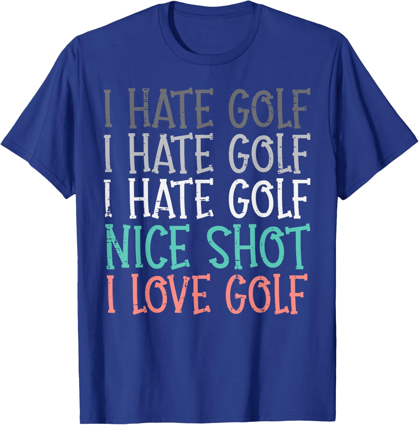 Hate Golf Nice Shot Love Golf Funny Golfing Golfer Men Women T-Shirt - T-Shirt | Royal