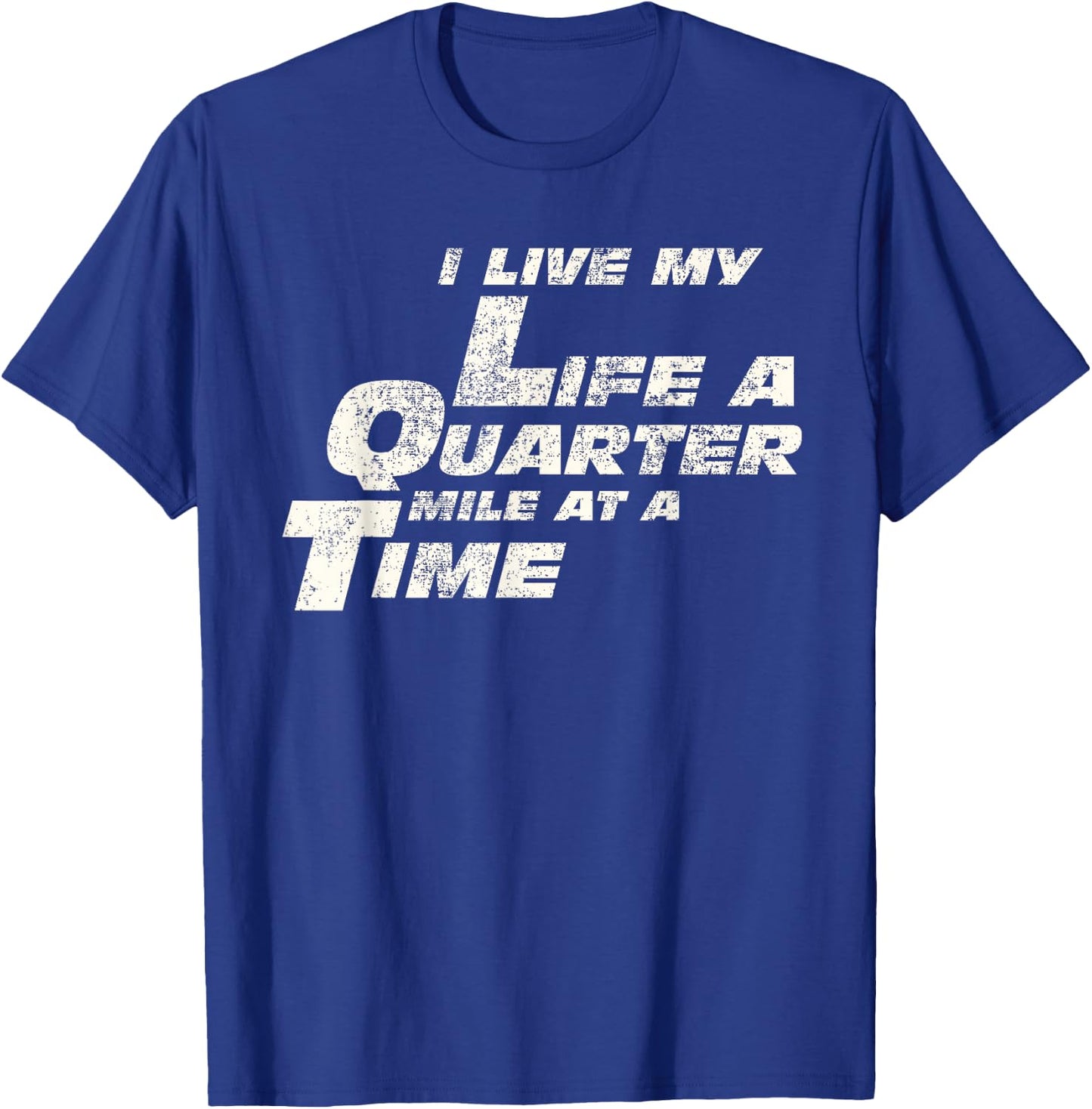 Fast Car Quote I Live My Life A Quarter Mile at A Time Gift T-Shirt - T-Shirt | Royal