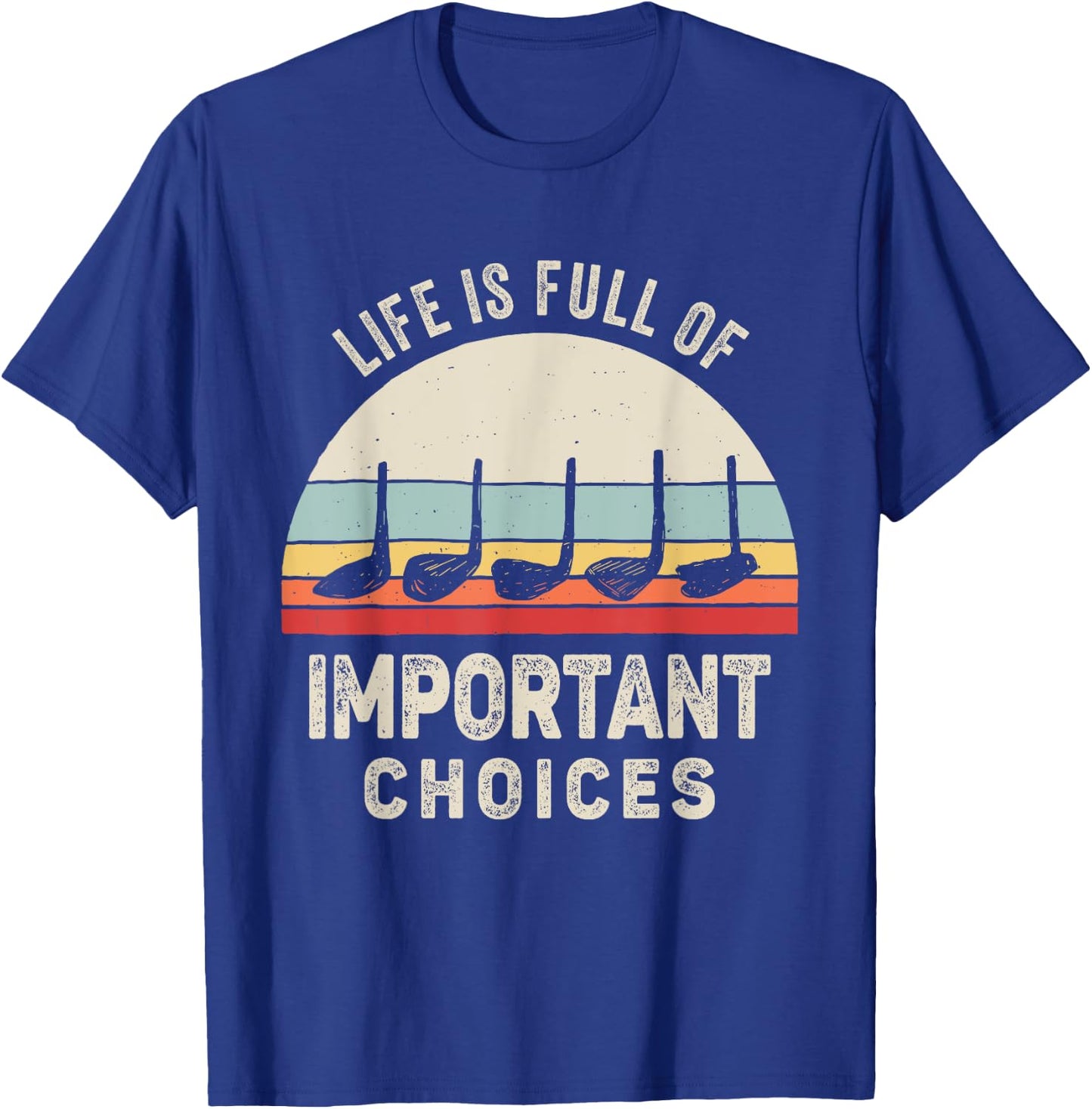 Vintage Retro Life is Full Of Important Choices Golf T-Shirt - T-Shirt | Royal