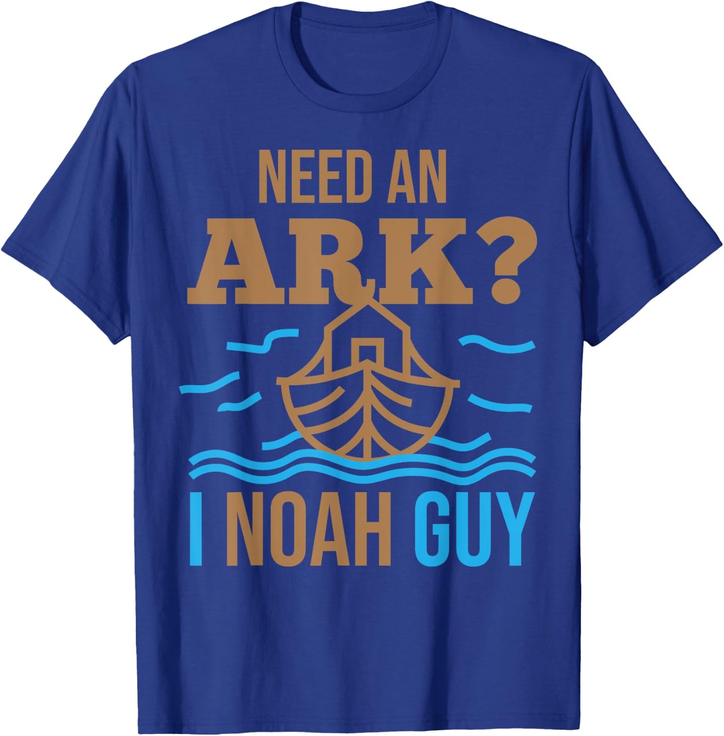 Need An Ark I Noah Guy Christian Flood Noah's Story Ark Pun T-Shirt - T-Shirt | Royal