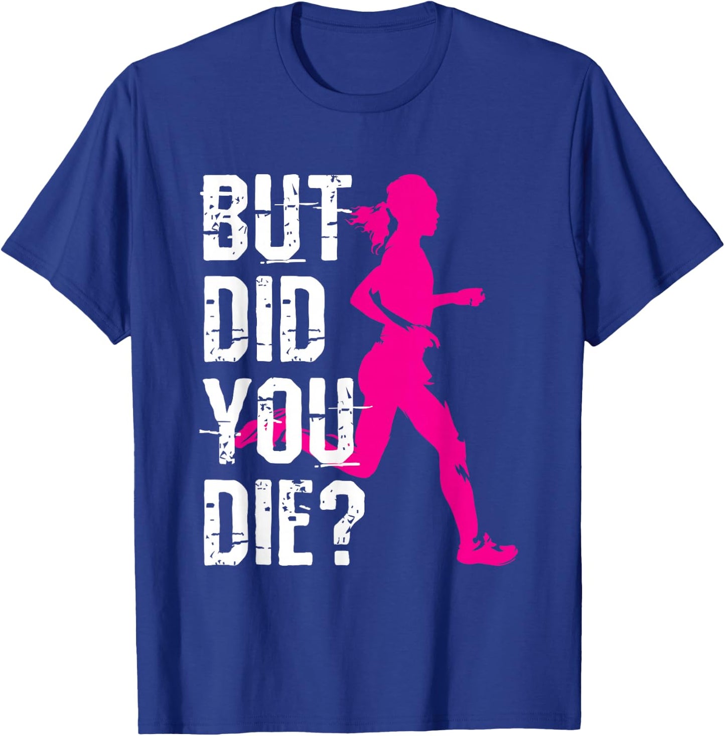 But Did You Die Women Running Runner Run Workout Fitness T-Shirt - T-Shirt | Royal