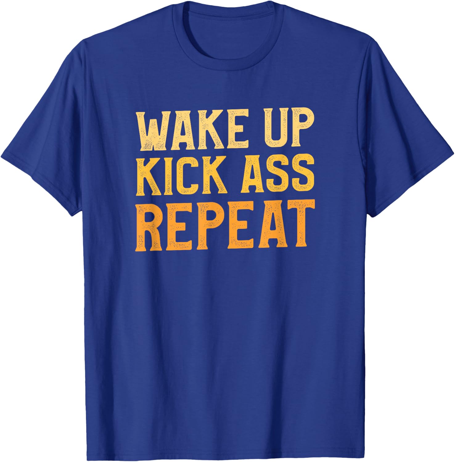 Wake Up Kick Ass Repeat Funny Workout Exercise Gym Fitness T-Shirt - T-Shirt | Royal