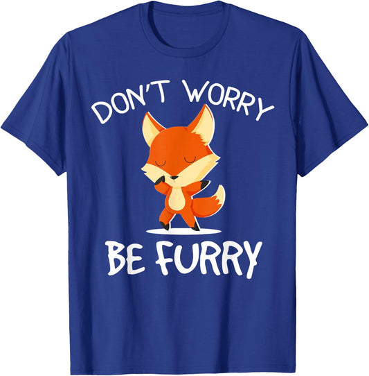 Don’t Worry Be Furry Fandom Furries Fursona Men Women Kid T-Shirt - T-Shirt | Royal