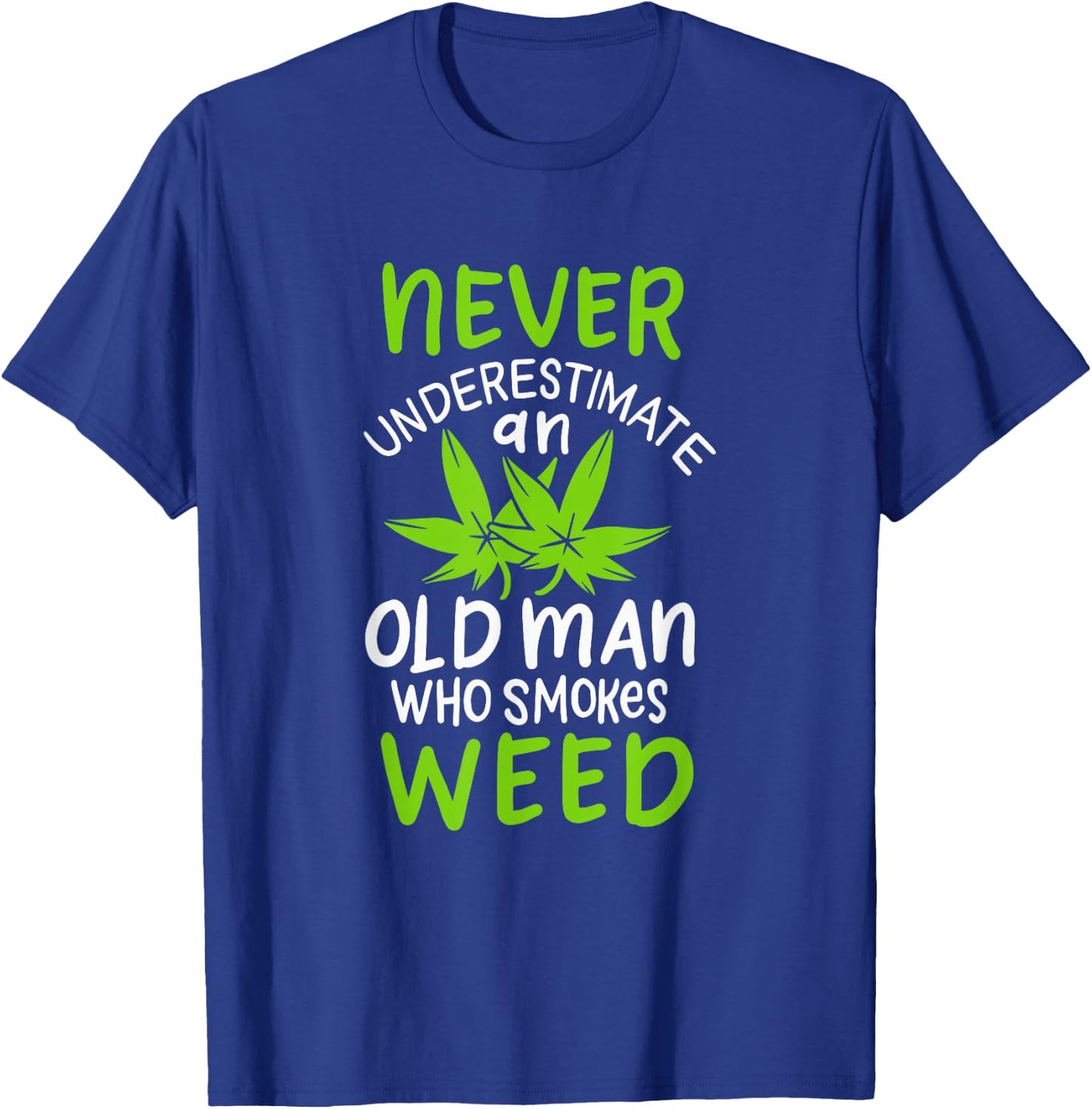 Never Underestimate An Old Man Who Smokes Weed Marijuana T-Shirt - T-Shirt | Royal