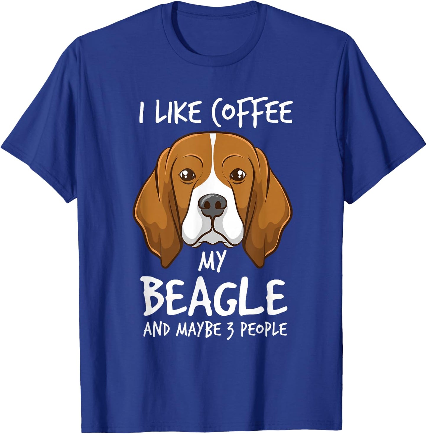 I Like Coffee My Beagle And Maybe 3 People Beagle Dog Coffee T-Shirt - T-Shirt | Royal